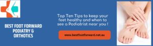 Read more about the article Top Ten Tips to keep your feet healthy and when to see a Podiatrist near you !